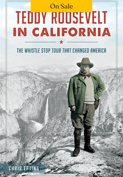 Teddy Roosevelt in California: