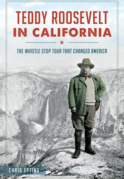Teddy Roosevelt in California: