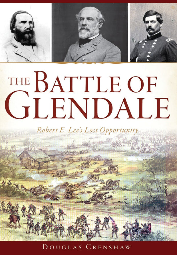 The Battle of Glendale: Robert E. Lee’s Lost Opportunity