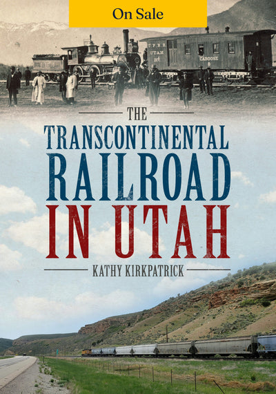 The Transcontinental Railroad in Utah