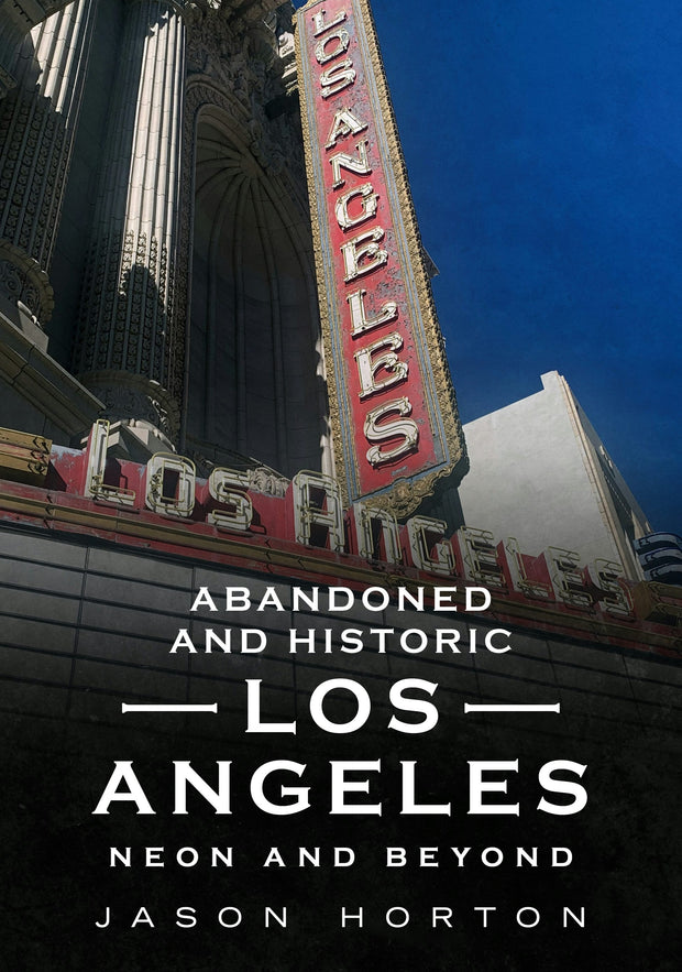 Abandoned and Historic Los Angeles