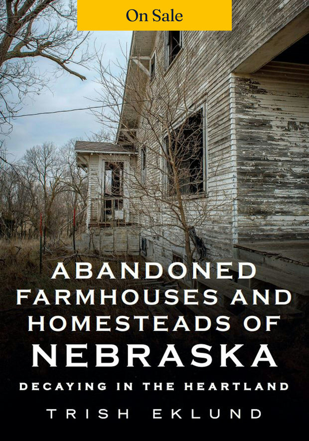 Abandoned Farmhouses and Homesteads of Nebraska