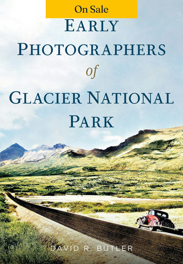 Early Photographers of Glacier National Park