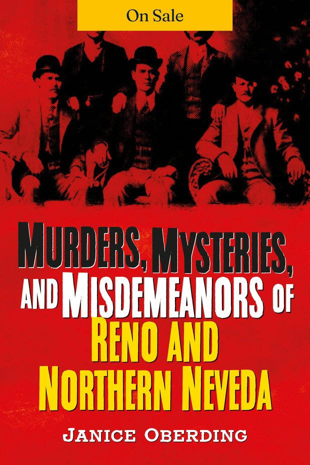 Murders, Mysteries, and Misdemeanors of Reno and Northern Nevada