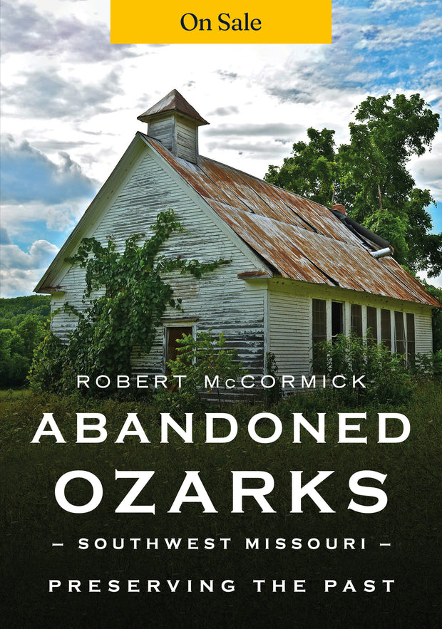 Abandoned Ozarks, Southwest Missouri
