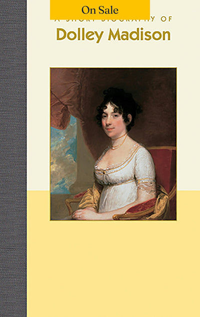 A Short Biography of Dolley Madison
