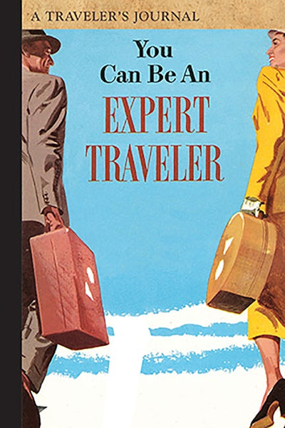 You Can Be an Expert Traveler: A Traveler's Journal