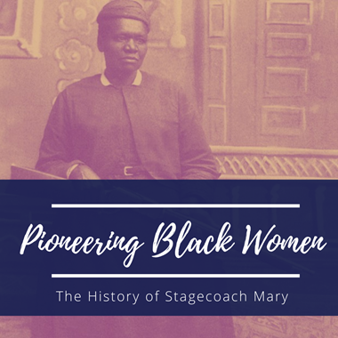 Pioneering Black Women: Stagecoach Mary