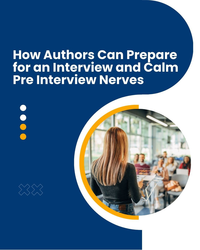 How Authors Can Prepare for an Interview and Calm Pre Interview Nerves
