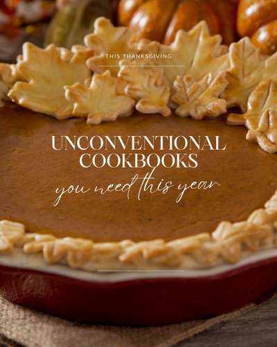 Beyond the Butter and the Bird: Unconventional Cookbooks for a Thanksgiving Worth Remembering
