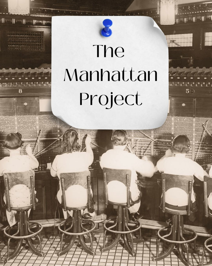 The Manhattan Project: Science, Secrecy, and the Dawn of the Atomic Age