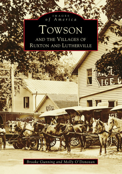Cover image for Towson and the Villages of Ruxton and Lutherville, isbn: 9780738502267