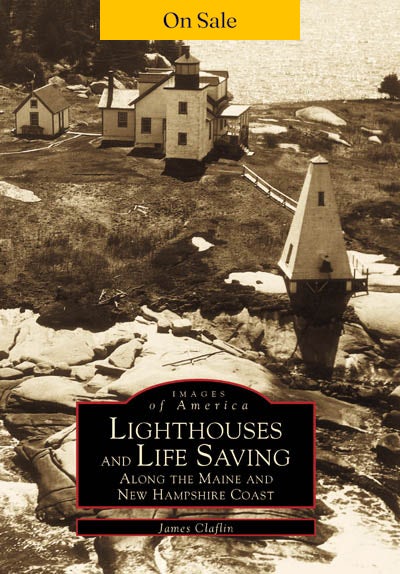 Lighthouses and Life Saving along the Maine and New Hampshire Coast