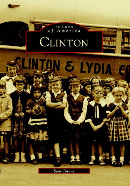 Clinton, South Carolina: Sam Owens: 9780738506784: Images of America ...