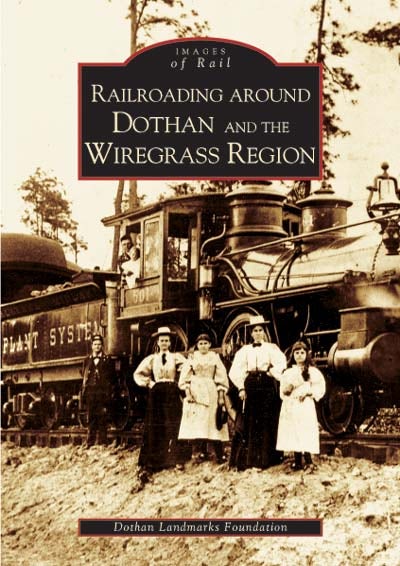 Railroading around Dothan and the Wiregrass Region