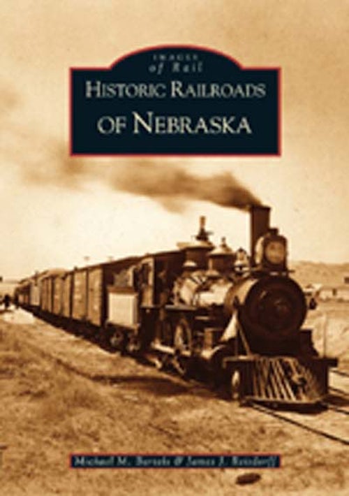 Historic Railroads of Nebraska, Nebraska: Michael M. Bartels