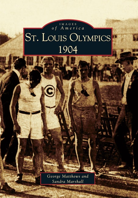 St. Louis Olympics, 1904, Missouri: George Matthews: 9780738523293