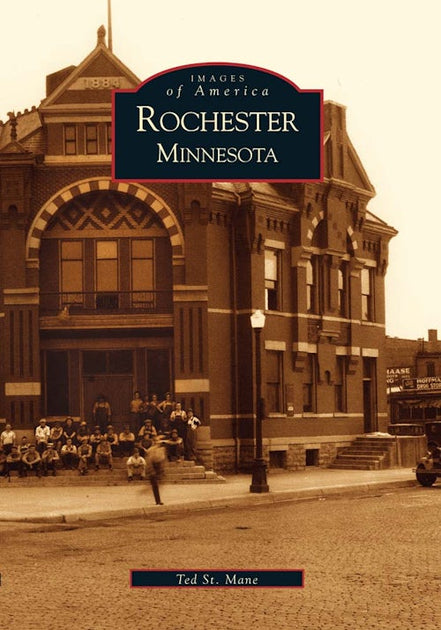 Ted Messner Rochester Rochester, Minnesota: Ted St. Mane: 9780738531502: Images of America ...