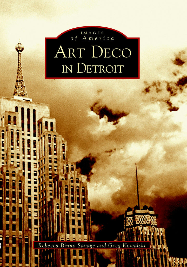 Art Deco in Detroit, Michigan: Rebecca Binno Savage: 9780738532288