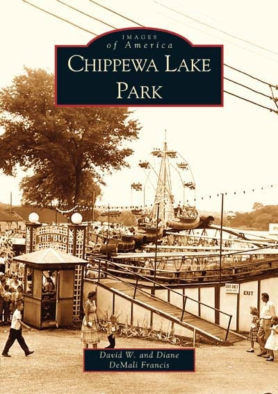 Chippewa Lake Park, Ohio: David W. Francis: 9780738532585: Images