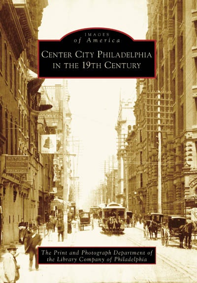 Center City Philadelphia in the 19th Century, Pennsylvania: Print