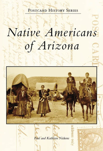 Native Americans of Arizona, Arizona: Paul Nickens: 9780738548845