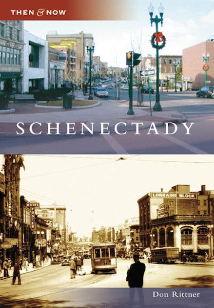 Don Rittner Schenectady, New York: Don Rittner: 9780738550282: Then and Now ...