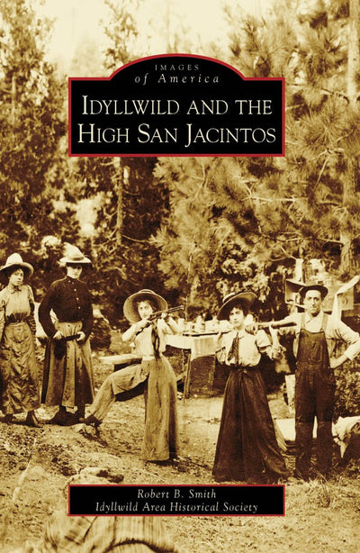Cover image for Idyllwild and the High San Jacintos, isbn: 9780738559858