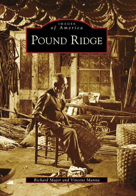 Pound Ridge, New York: Richard Major: 9780738565927: Images of America ...