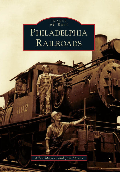 Philadelphia Railroads, Pennsylvania: Allen Meyers: 9780738573397