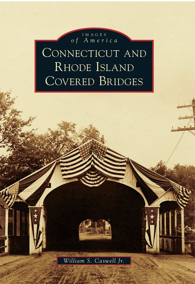 Cover image for Connecticut and Rhode Island Covered Bridges, isbn: 9780738575407