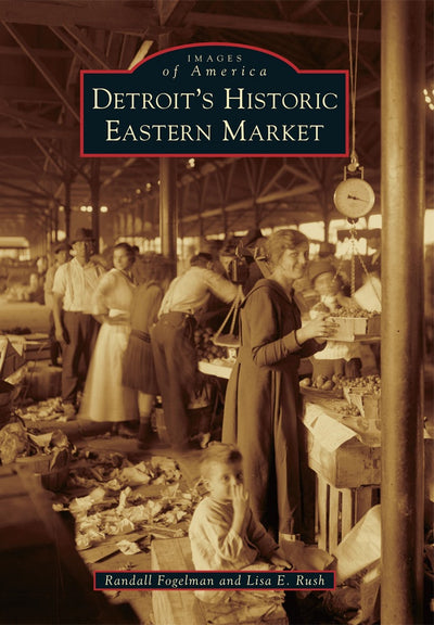 Cover image for Detroit's Historic Eastern Market, isbn: 9780738584409