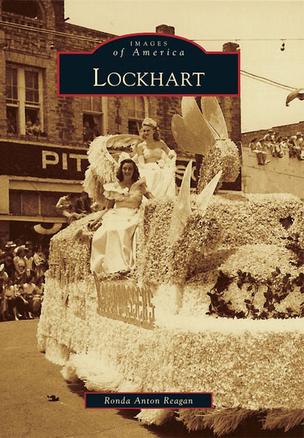 Lockhart, Texas: Ronda Anton Reagan: 9780738585192: Images of America ...