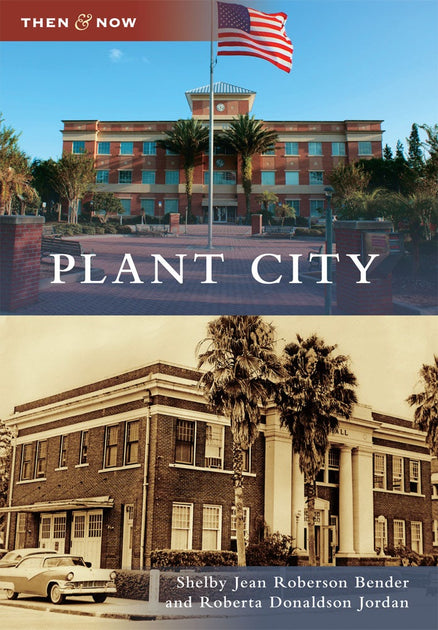 Plant City, Florida: Shelby Jean Roberson Bender: 9780738587486: Then and  Now: Paperback – Arcadia Publishing