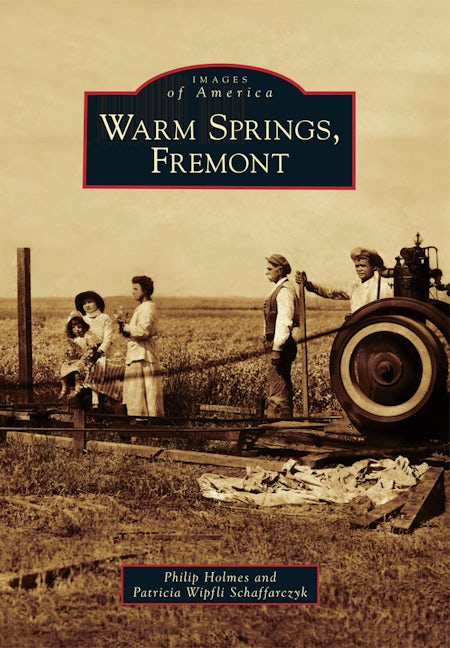 Warm Springs, Fremont, California: Philip Holmes: 9780738596631