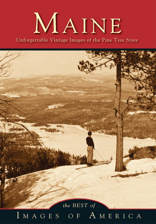 Cover image for Maine Unforgettable Vintage Images of the Pine Tree State, isbn: 9780738597140