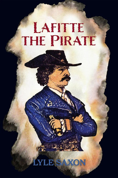 Lafitte the Pirate, Louisiana: Lyle Saxon: 9780882893952
