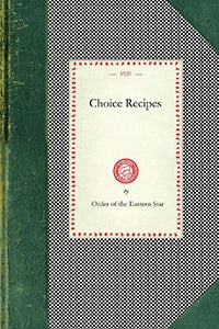 Cover image for Choice Recipes (Order of Eastern Star), isbn: 9781429011822