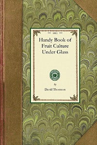 Cover image for Handy Book of Fruit Culture Under Glass, isbn: 9781429013352