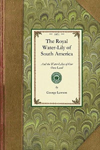 Cover image for Royal Water-Lily of South America, isbn: 9781429013697