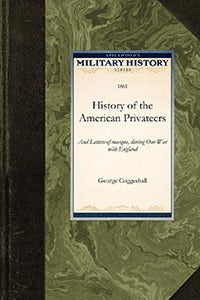 Cover image for History of the American Privateers, isbn: 9781429020749