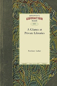 Cover image for Glance at Private Libraries, isbn: 9781429042765