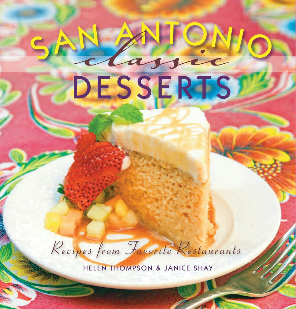 San Antonio Classic Desserts, Texas: Helen Thompson: 9781455614585