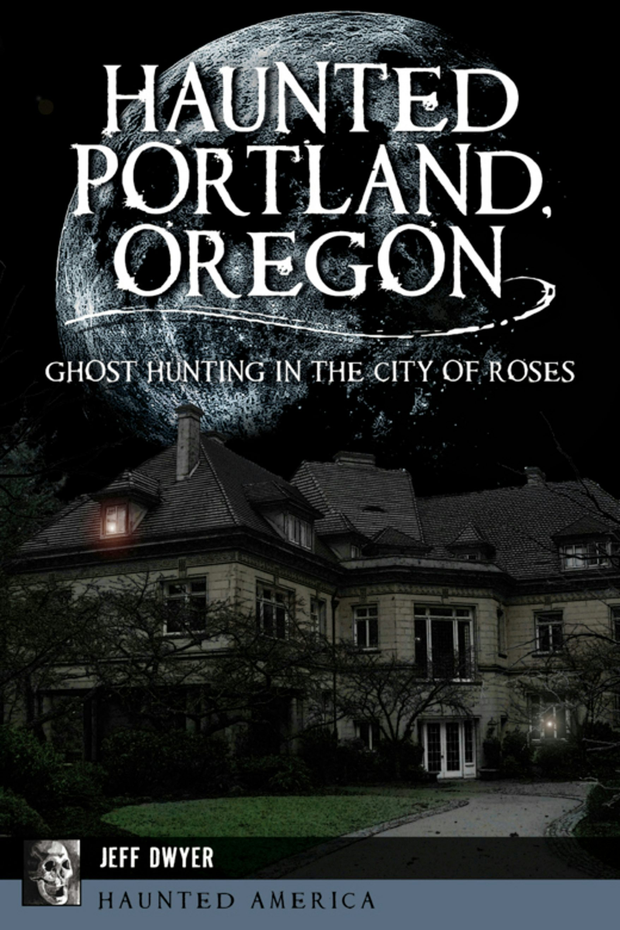 Cover image for Haunted Portland, Oregon, isbn: 9781455626687
