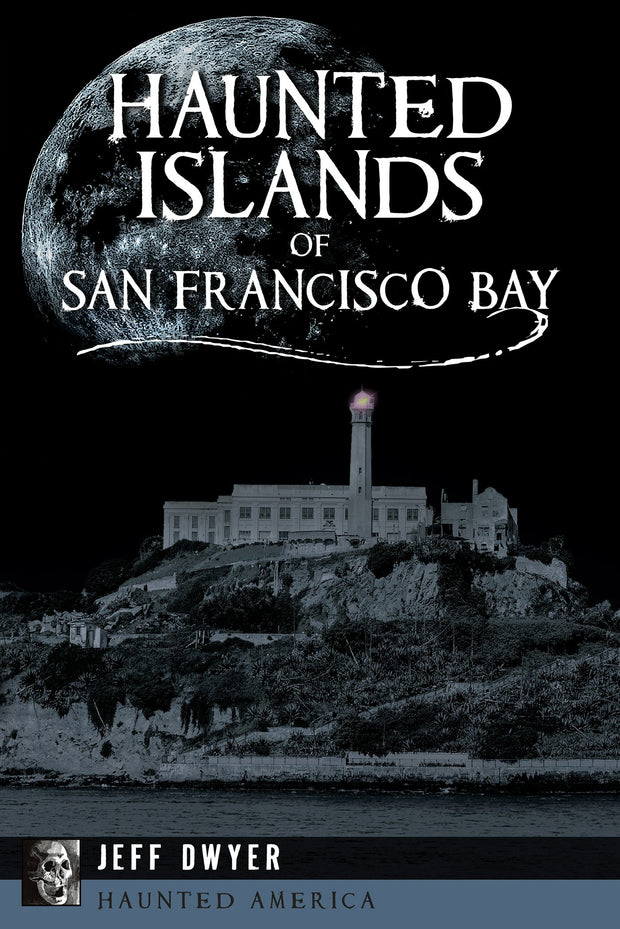 Cover image for Haunted Islands of San Francisco Bay, isbn: 9781455628728