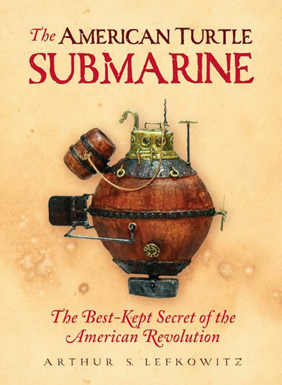 Cover image for The American Turtle Submarine, isbn: 9781455629121