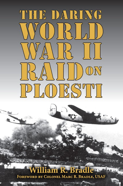 Cover image for Daring World War II Raid on Ploesti, The, isbn: 9781455629145