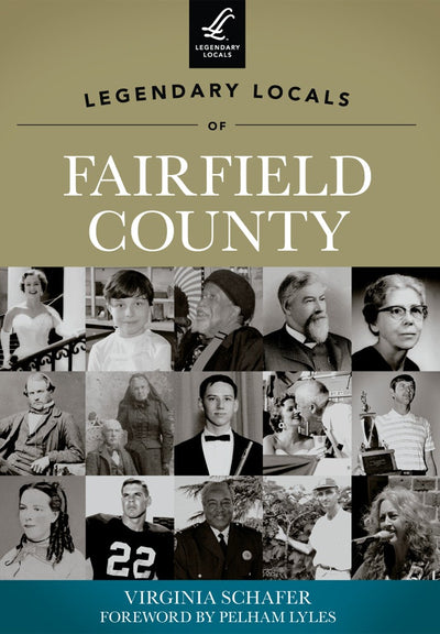 Legendary Locals of Fairfield County