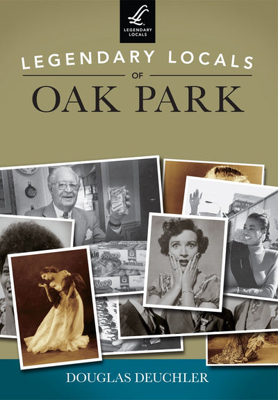 Legendary Locals of Oak Park