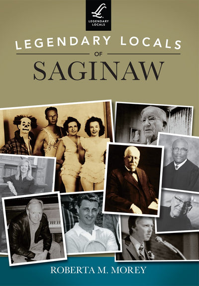 Legendary Locals of Saginaw